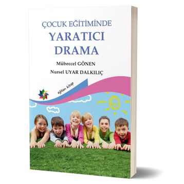 ÇOCUK EĞİTİMİNDE YARATICI DRAMA - MÜBECCEL GÖNEN