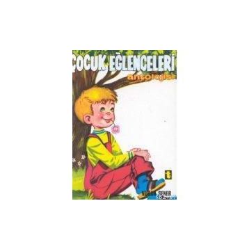 ÇOCUK EĞLENCELERİ ANTOLOJISI - NURAN ŞENER
