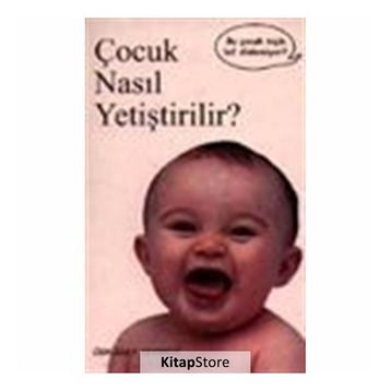ÇOCUK NASIL YETIŞTIRILIR? - KOLEKTIF