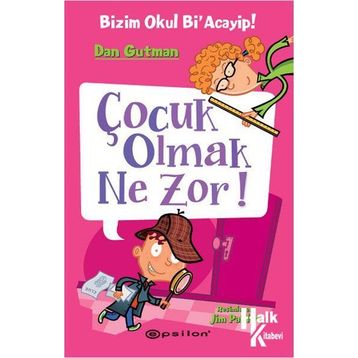 Çocuk Olmak Ne Zor! - Dan Gutman
