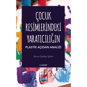 Çocuk Resimlerindeki Yaratıcılığın Plastik Açıdan Analizi - Nobel Akademi Yayınları