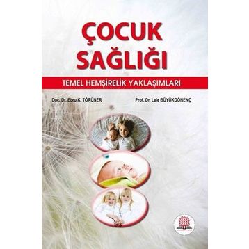 Çocuk Sağlığı Temel Hemşirelik Yaklaşımları-Ankara Nobel Tıp Kitabevi