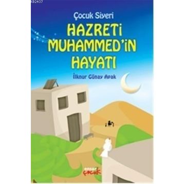 Çocuk Siyeri Hazreti Muhammedin Hayatı - İlknur Günay Apak