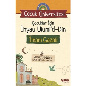 Çocuk Üniversitesi Çocuklar için İhyau Ulumiddin Çelik Yayınevi