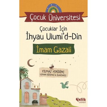 Çocuk Üniversitesi Çocuklar için İhyau Ulumiddin Çelik Yayınevi