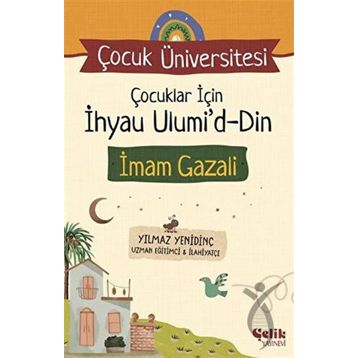 Çocuk Üniversitesi Çocuklar için İhyau Ulumiddin Çelik Yayınevi