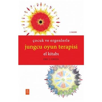 Çocuk ve Ergenlerle Jungcu Oyun Terapisi El Kitabı - Eric J Green