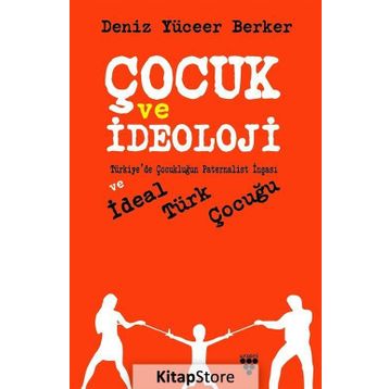 Çocuk Ve İdeoloji - Deniz Yüceer Berker