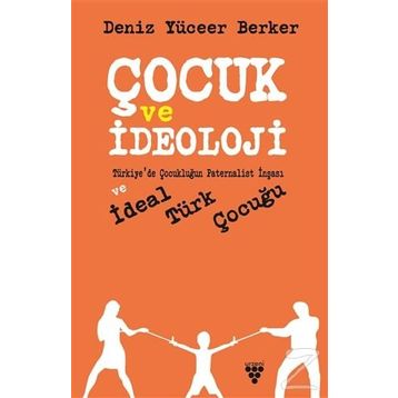 Çocuk Ve İdeoloji - Deniz Yüceer Berker