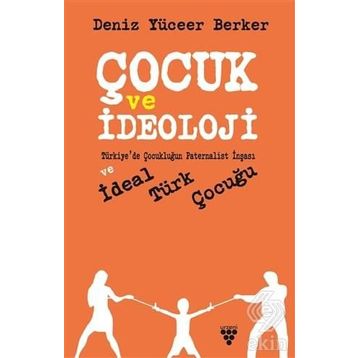 Çocuk Ve İdeoloji - Deniz Yüceer Berker