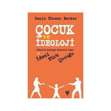 Çocuk Ve İdeoloji - Deniz Yüceer Berker