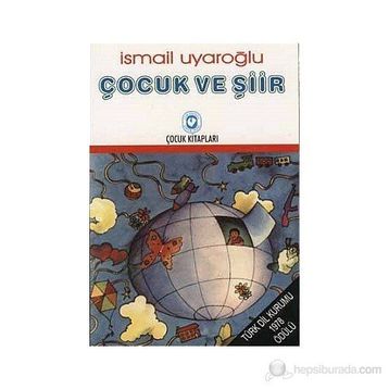 ÇOCUK VE ŞİİR - İSMAİL UYAROĞLU
