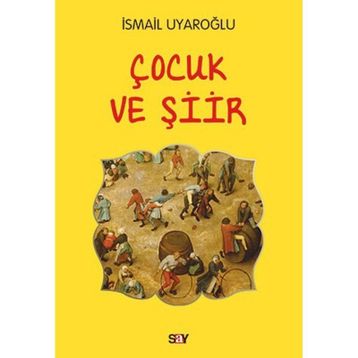 ÇOCUK VE ŞİİR - İSMAİL UYAROĞLU