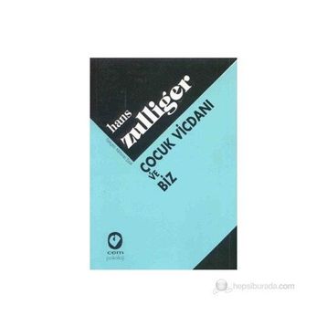 ÇOCUK VİCDANI VE BIZ - HANS ZULLIGER
