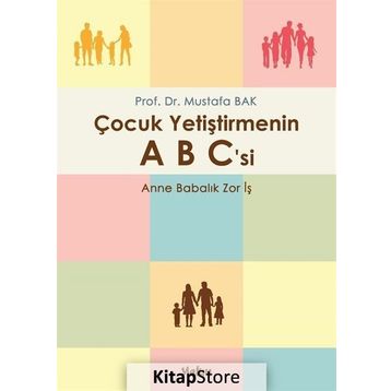Çocuk Yetiştirmenin Abc'si - Mustafa Bak