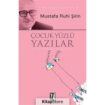Çocuk Yüzlü Yazılar - Mustafa Ruhi Şirin