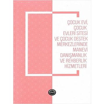 Çocukevi Çocukevleri Sitesi ve Çocuk Destek Merkezlerinde Manevi Danışmanlık - Türkiye Diyanet Vakfı Yayınları