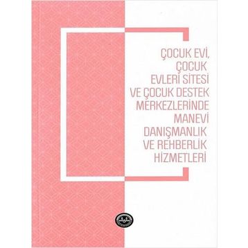 Çocukevi Çocukevleri Sitesi ve Çocuk Destek Merkezlerinde Manevi Danışmanlık - Türkiye Diyanet Vakfı Yayınları