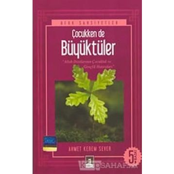 ÇOCUKKEN DE BÜYÜKTÜLER - AHMET KEREM SEVER