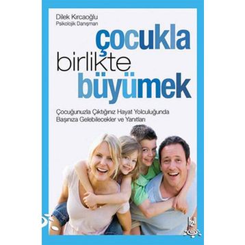 ÇOCUKLA BIRLIKTE BÜYÜMEK - DILEK KIRCAOĞLU