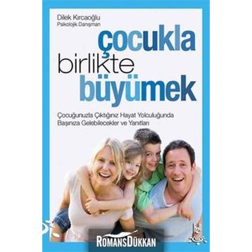 ÇOCUKLA BIRLIKTE BÜYÜMEK - DILEK KIRCAOĞLU