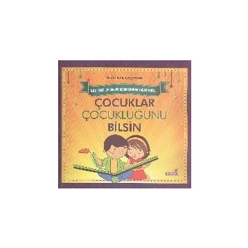 Çocuklar Çocukluğunu Bilsin - Mustafa Uçurum