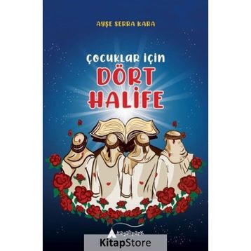 Çocuklar İçin Dört Halife - Ayşe Serra Kara