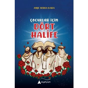 Çocuklar İçin Dört Halife - Ayşe Serra Kara