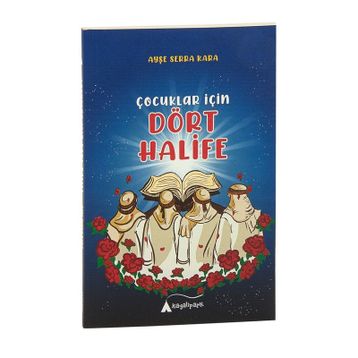 Çocuklar İçin Dört Halife - Ayşe Serra Kara