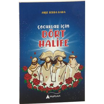 Çocuklar İçin Dört Halife - Ayşe Serra Kara