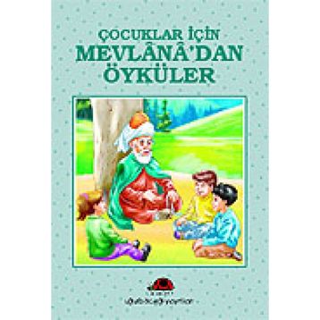 ÇOCUKLAR İÇİN MEVLANA´DAN ÖYKÜLER - İBRAHİM HALIL TEMEL