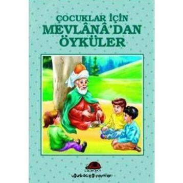 ÇOCUKLAR İÇİN MEVLANA´DAN ÖYKÜLER - İBRAHİM HALIL TEMEL