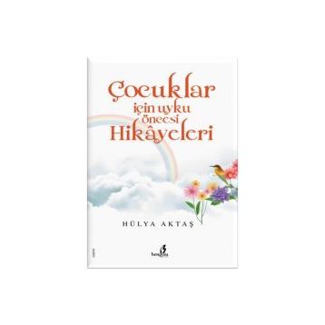 Çocuklar için Uyku Öncesi Hikayeleri - Hülya Aktaş