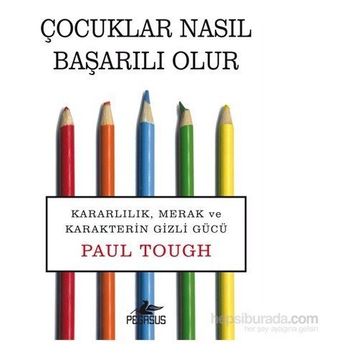 Çocuklar Nasıl Başarılı Olur - Paul Tough