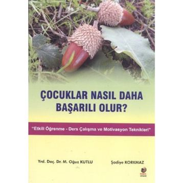 ÇOCUKLAR NASIL DAHA BAŞARILI OLUR - OĞUZ KUTLU