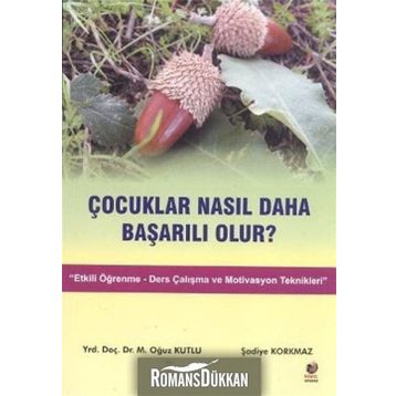 ÇOCUKLAR NASIL DAHA BAŞARILI OLUR - OĞUZ KUTLU