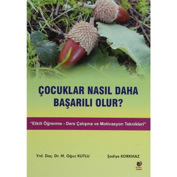 ÇOCUKLAR NASIL DAHA BAŞARILI OLUR - OĞUZ KUTLU