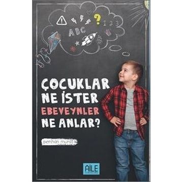Çocuklar Ne İster Ebeveynler Ne Anlar - Perihan Murat