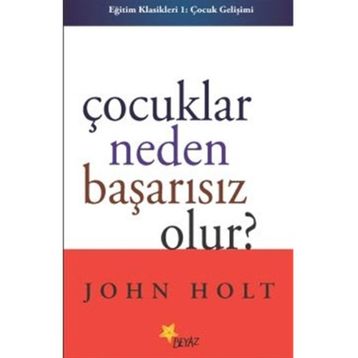 Çocuklar Neden Başarısız Olur - John Holt