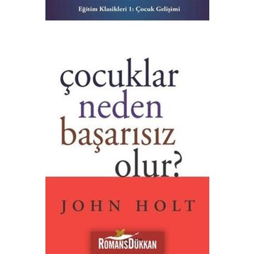 Çocuklar Neden Başarısız Olur - John Holt