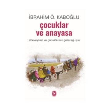 Çocuklar Ve Anayasa - İbrahim Ö. Kaboğlu