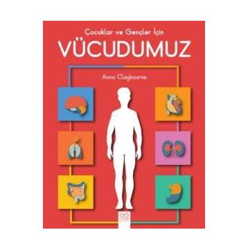 Çocuklar ve Gençler İçin Vücudumuz - Anna Claybourne