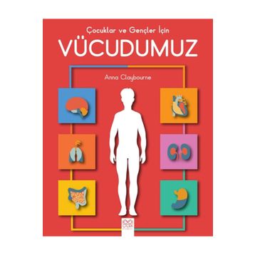 Çocuklar ve Gençler İçin Vücudumuz - Anna Claybourne