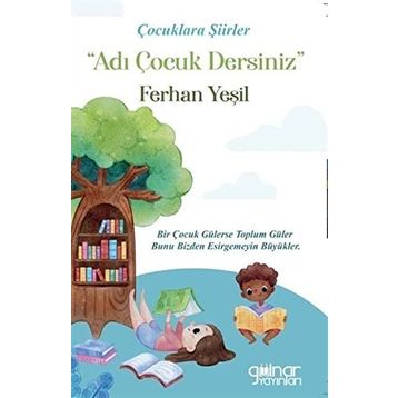Çocuklara Şiirler “Adı Çocuk Dersiniz” - Ferhan Yeşil