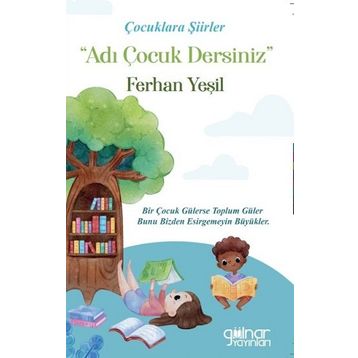 Çocuklara Şiirler “Adı Çocuk Dersiniz” - Ferhan Yeşil