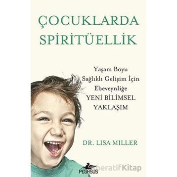 Çocuklarda Spiritüellik: Yaşam Boyu Sağlıklı Gelişim İçin Ebeveynliğe Yeni Bilimsel Yaklaşım