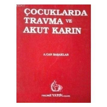 ÇOCUKLARDA TRAVMA VE AKUT KARIN - CAN BAŞAKLAR