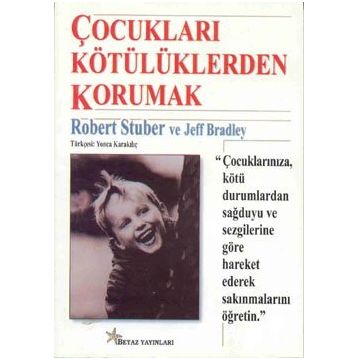 ÇOCUKLARI KÖTÜLÜKLERDEN KORUMAK - ROBERT STUBER