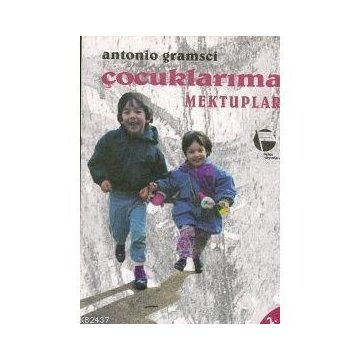 ÇOCUKLARIMA MEKTUPLAR - ANTONIO GRAMSCI