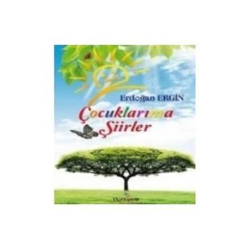 Çocuklarıma Şiirler - Erdoğan Ergin